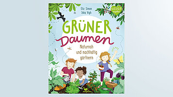 Das Cover des Kinderbuchs "Grüner Daumen - Naturnah und nachhaltig gärtnern"